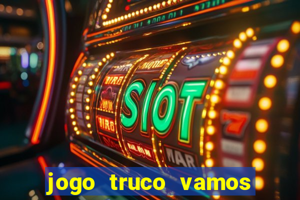 jogo truco vamos paga mesmo